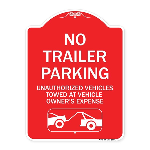 Signmission Parking Restriction No Trailer Parking Unauthorized Vehicles Towed at Owner Expense, RW-1824-23371 A-DES-RW-1824-23371 - main